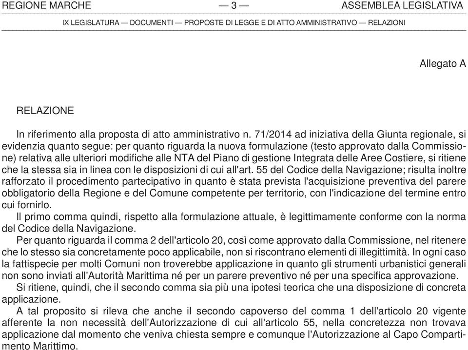 Piano di gestione Integrata delle Aree Costiere, si ritiene che la stessa sia in linea con le disposizioni di cui all'art.