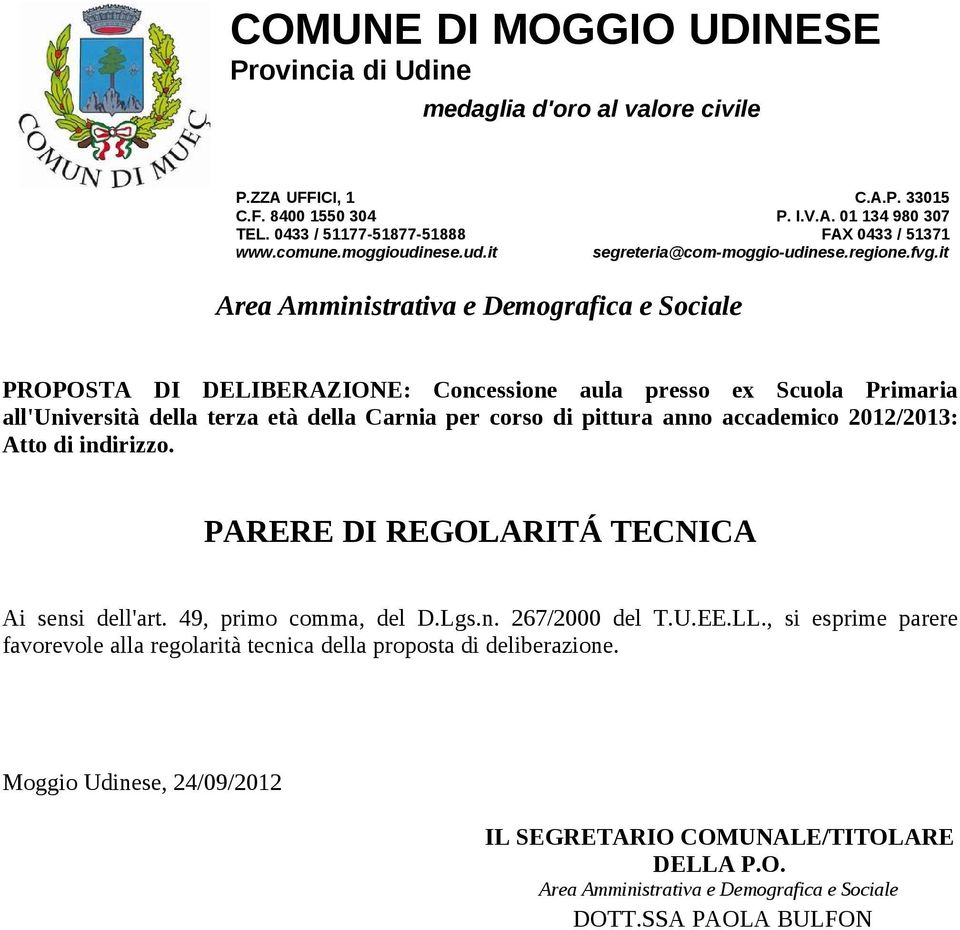 it Area Amministrativa e Demografica e Sociale PROPOSTA DI DELIBERAZIONE: Concessione aula presso ex Scuola Primaria all'università della terza età della Carnia per corso di pittura anno accademico