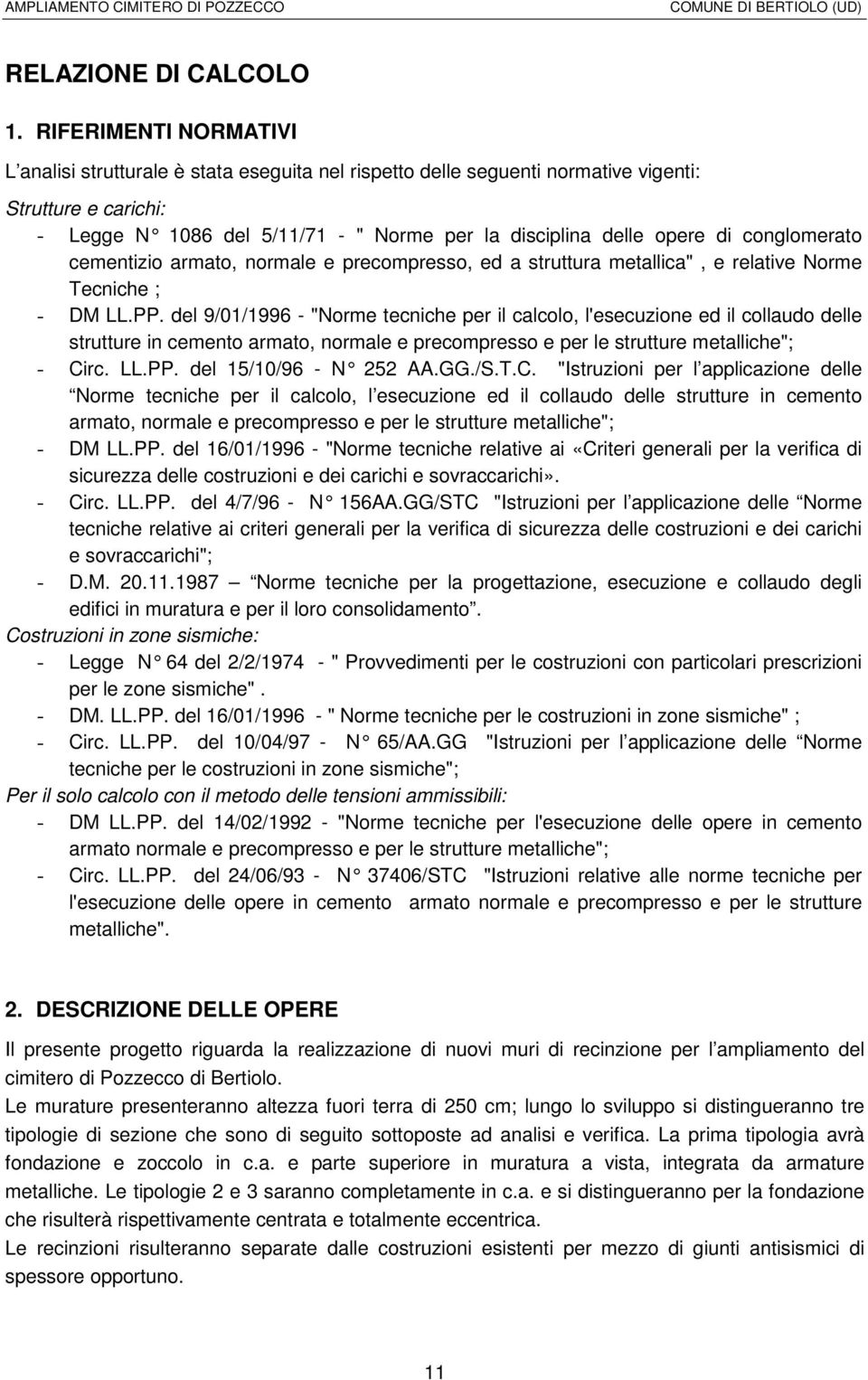 conglomerato cementizio armato, normale e precompresso, ed a struttura metallica", e relative Norme Tecniche ; DM LL.PP.