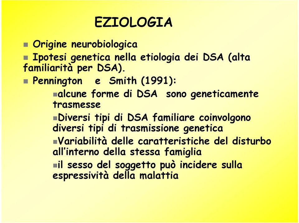 familiare coinvolgono diversi tipi di trasmissione genetica Variabilità delle caratteristiche del