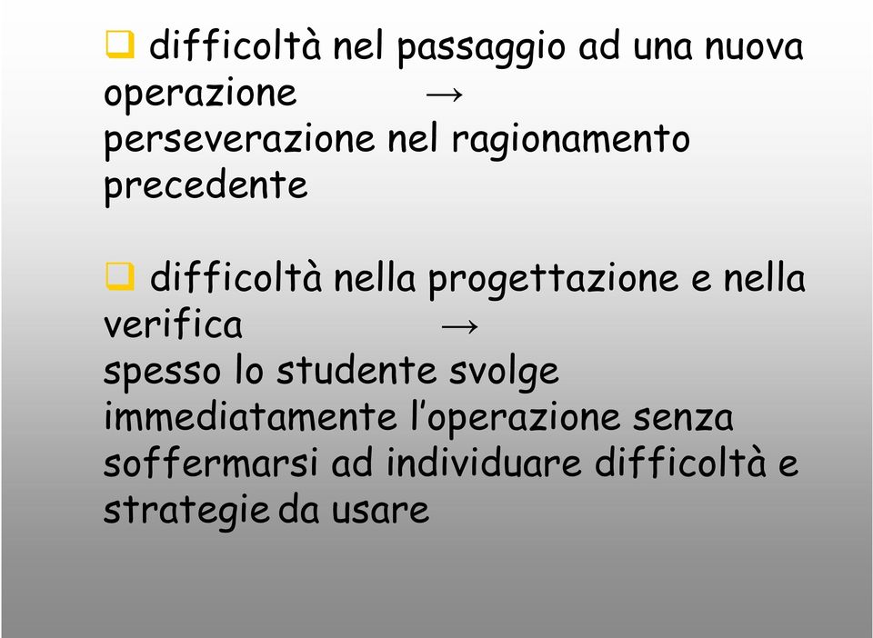 nella verifica spesso lo studente svolge immediatamente l