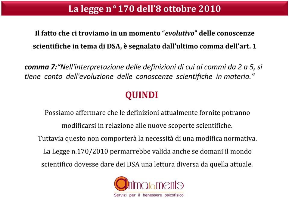 QUINDI Possiamo affermare che le definizioni attualmente fornite potranno modificarsi in relazione alle nuove scoperte scientifiche.