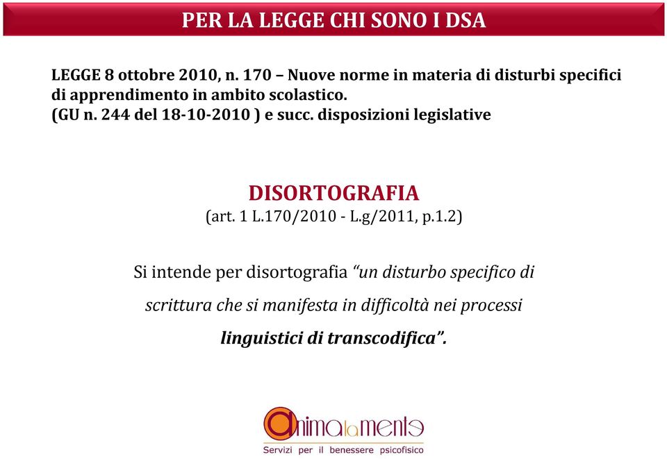 244 del 18-10-2010 ) e succ. disposizioni legislative DISORTOGRAFIA (art. 1 L.170/2010 - L.