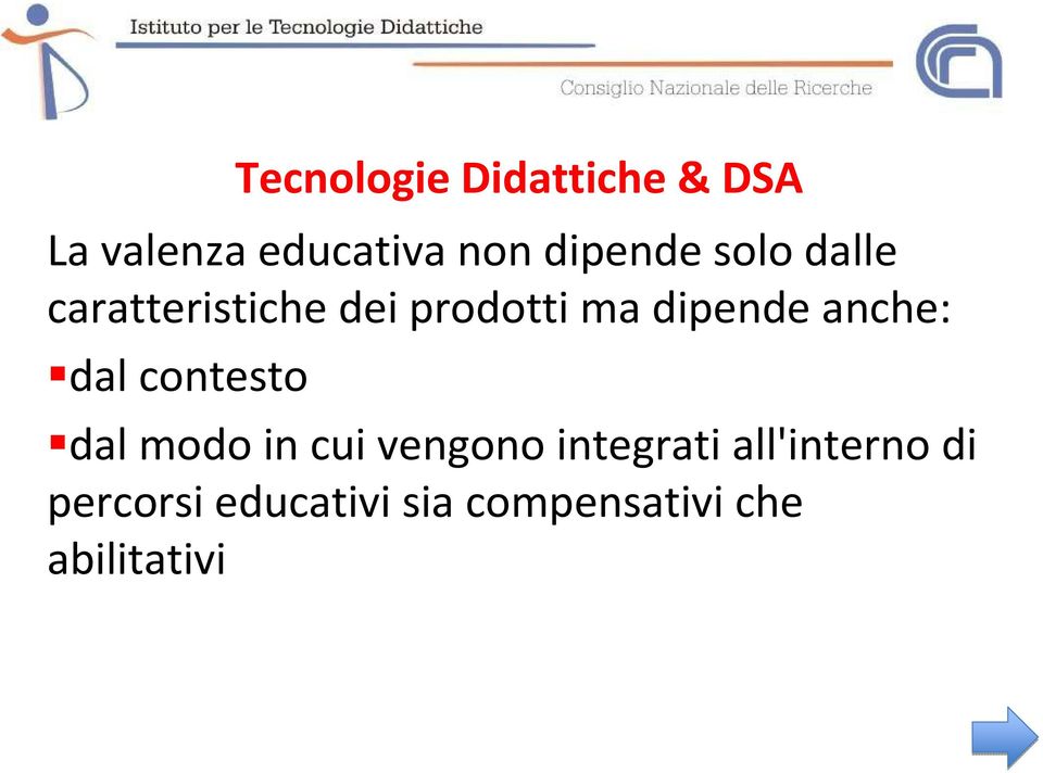 dipende anche: dal contesto dal modo in cui vengono