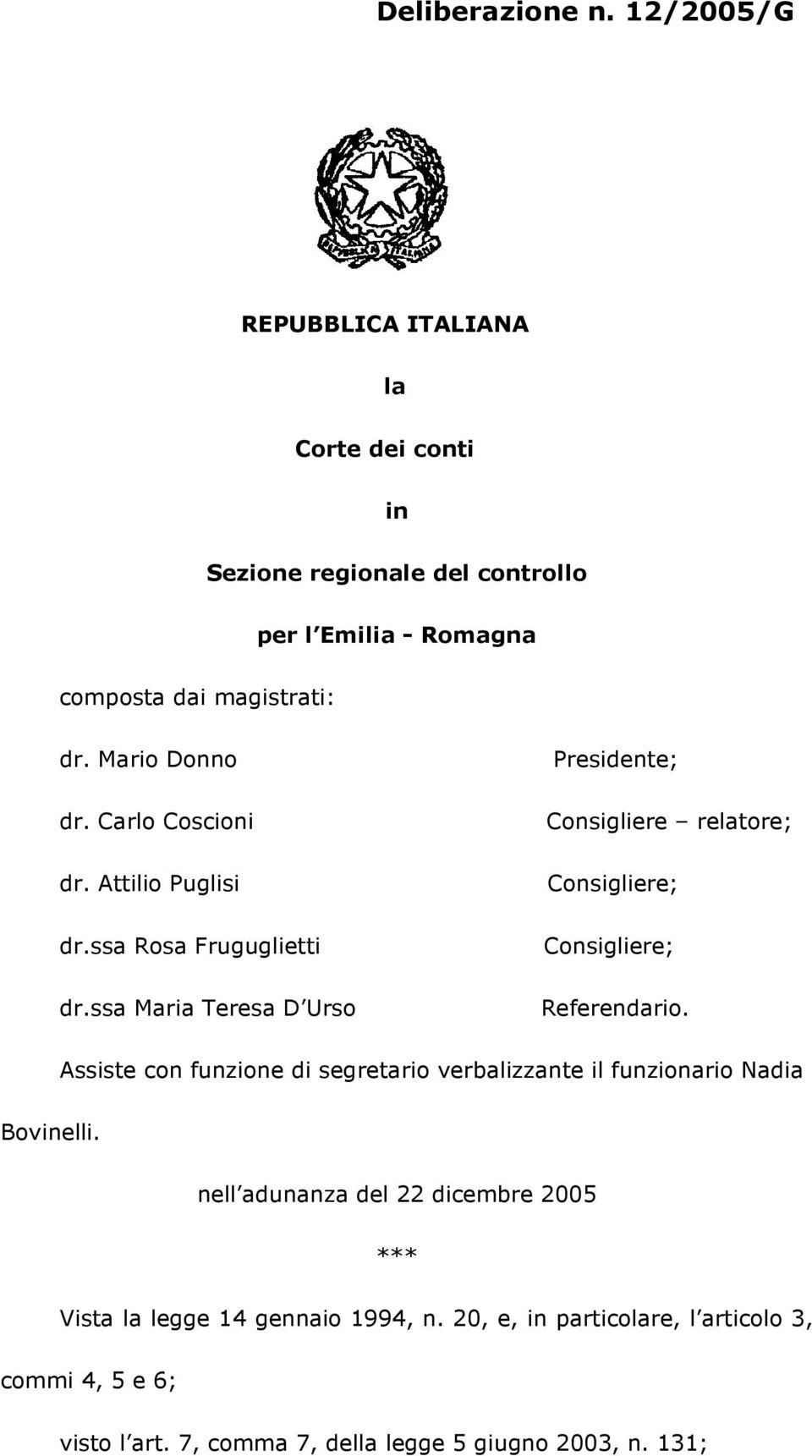 Mario Donno dr. Carlo Coscioni dr. Attilio Puglisi dr.ssa Rosa Fruguglietti dr.
