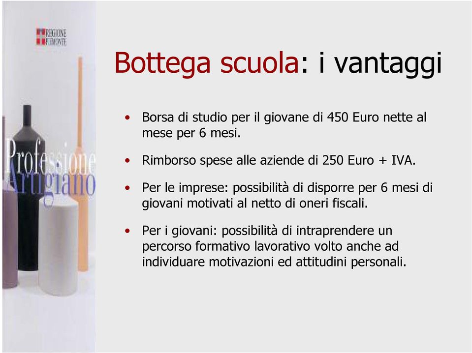 Per le imprese: possibilità di disporre per 6 mesi di giovani motivati al netto di oneri