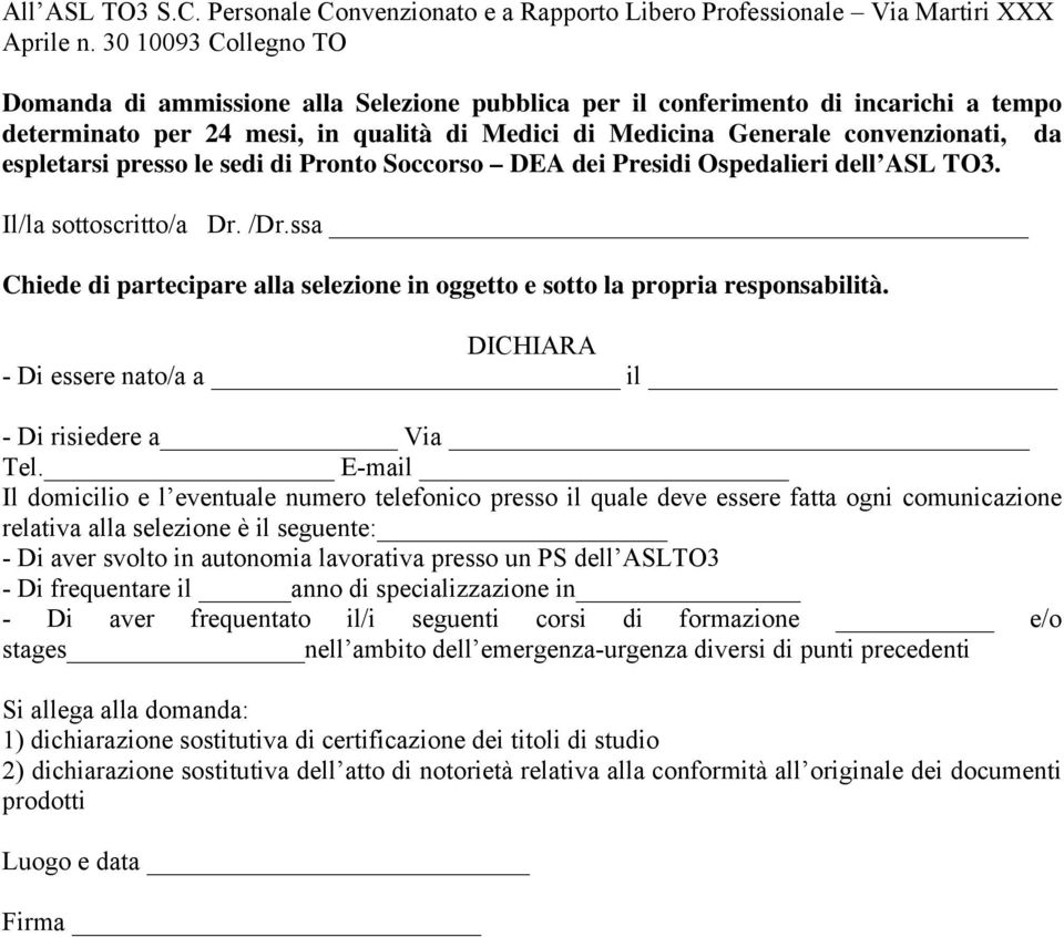 espletarsi presso le sedi di Pronto Soccorso DEA dei Presidi Ospedalieri dell ASL TO3. Il/la sottoscritto/a Dr. /Dr.