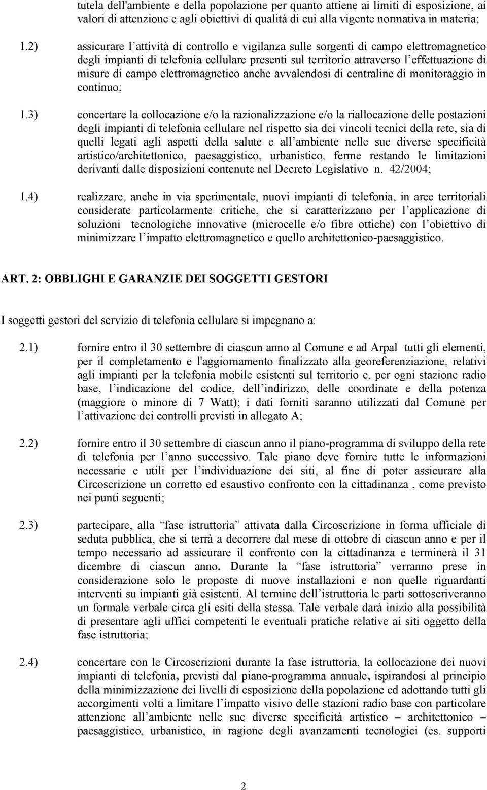 elettromagnetico anche avvalendosi di centraline di monitoraggio in continuo; 1.