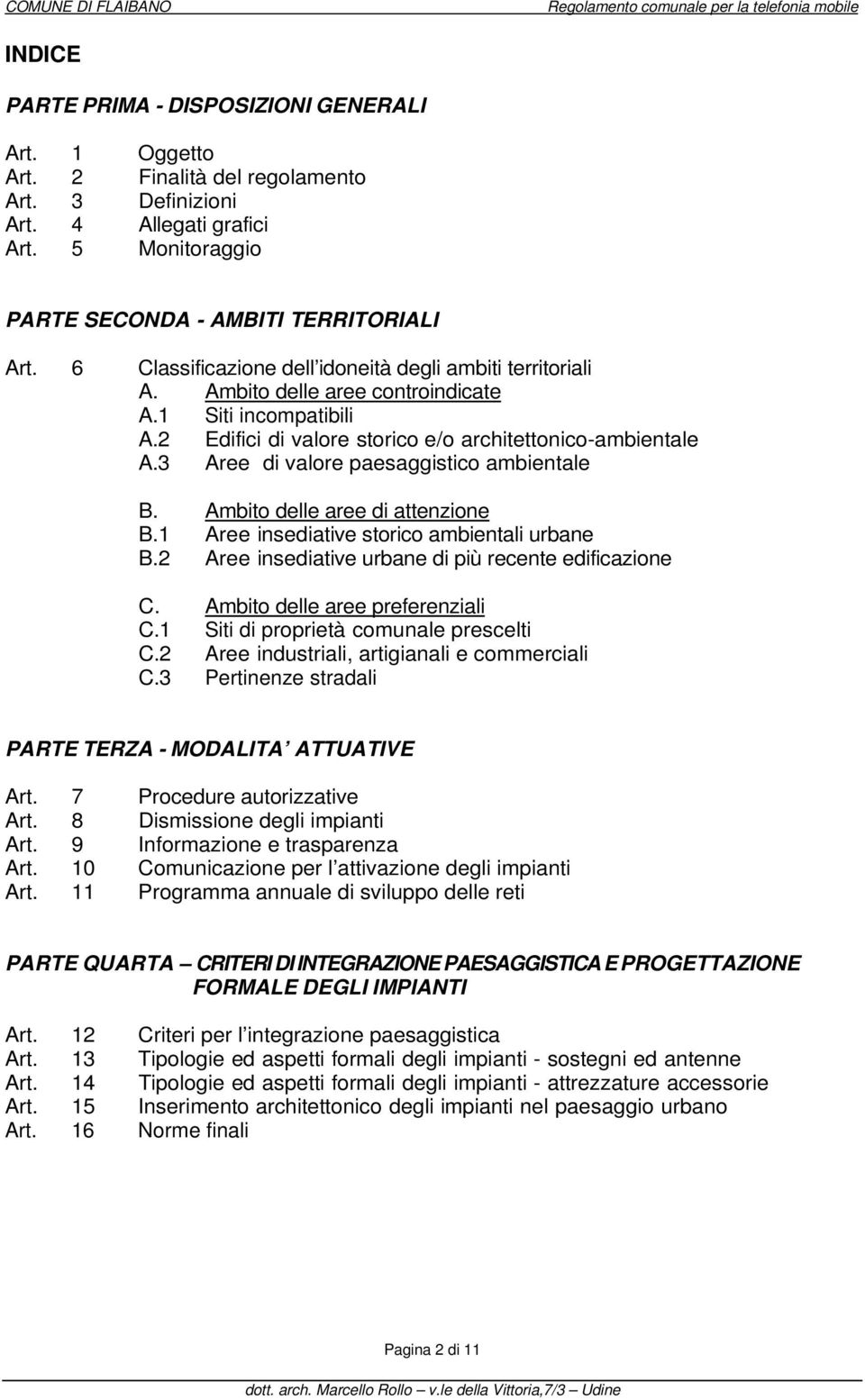 3 Aree di valore paesaggistico ambientale B. Ambito delle aree di attenzione B.1 Aree insediative storico ambientali urbane B.2 Aree insediative urbane di più recente edificazione C.