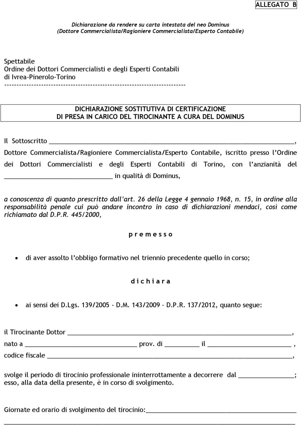 CURA DEL DOMINUS Il Sottoscritto, Dottore Commercialista/Ragioniere Commercialista/Esperto Contabile, iscritto presso l Ordine dei Dottori Commercialisti e degli Esperti Contabili di Torino, con l