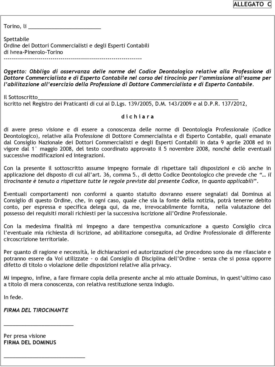 abilitazione all esercizio della Professione di Dottore Commercialista e di Esperto Contabile. Il Sottoscritto iscritto nel Re