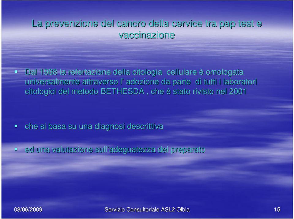 BETHESDA, che è stato rivisto nel 2001 che si basa su una diagnosi descrittiva ed