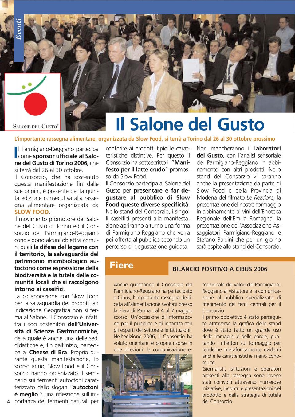 Per questo il del Gusto, con l analisi sensoriale Non mancheranno i Laboratori come sponsor ufficiale al Salone del Gusto di Torino 2006, che si terrà dal 26 al 30 ottobre.