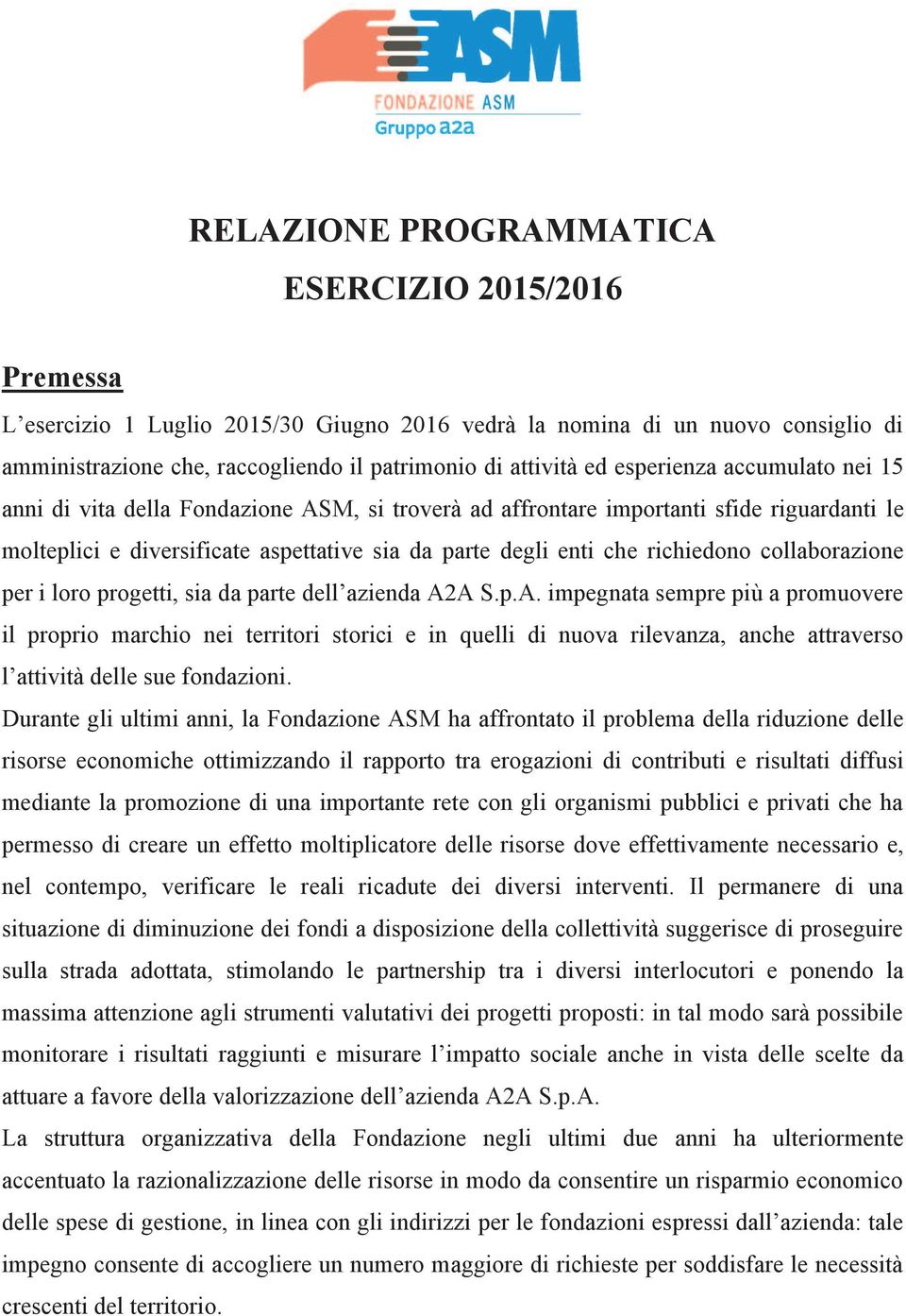 collaborazione per i loro progetti, sia da parte dell azienda A2