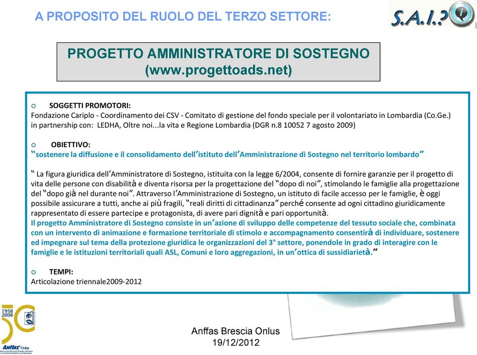 ) in partnership con: LEDHA, Oltre noi la vita e Regione Lombardia (DGR n.