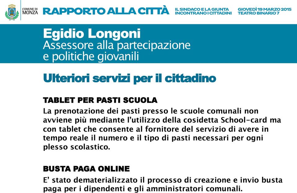 servizio di avere in tempo reale il numero e il tipo di pasti necessari per ogni plesso scolastico.