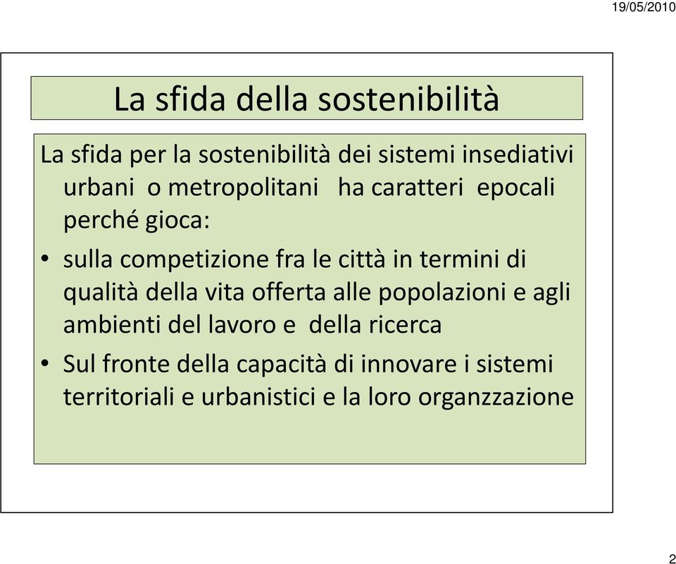 di qualità della vita offerta alle popolazioni e agli ambienti del lavoro e della ricerca Sul