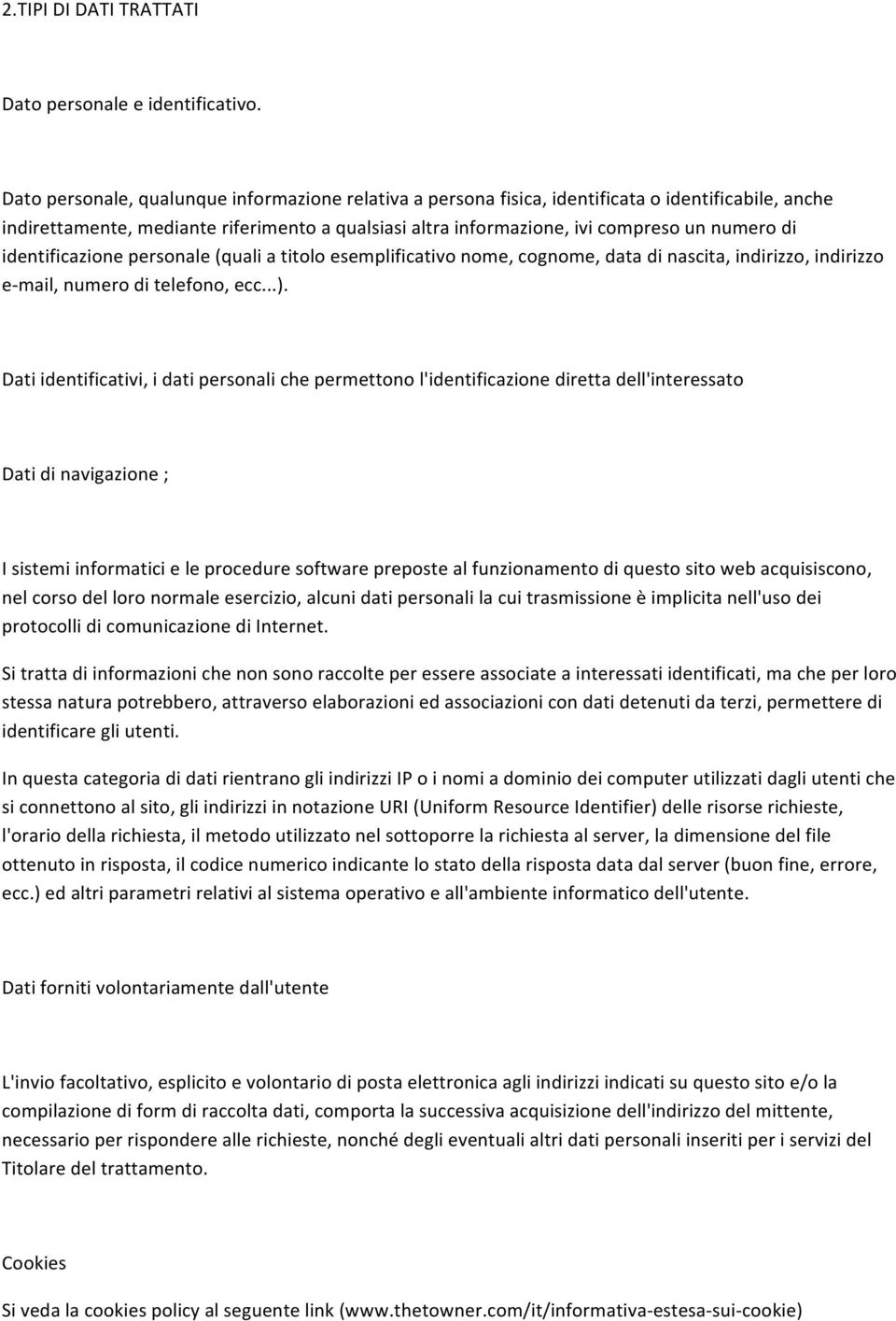 identificazione personale (quali a titolo esemplificativo nome, cognome, data di nascita, indirizzo, indirizzo e- mail, numero di telefono, ecc...).