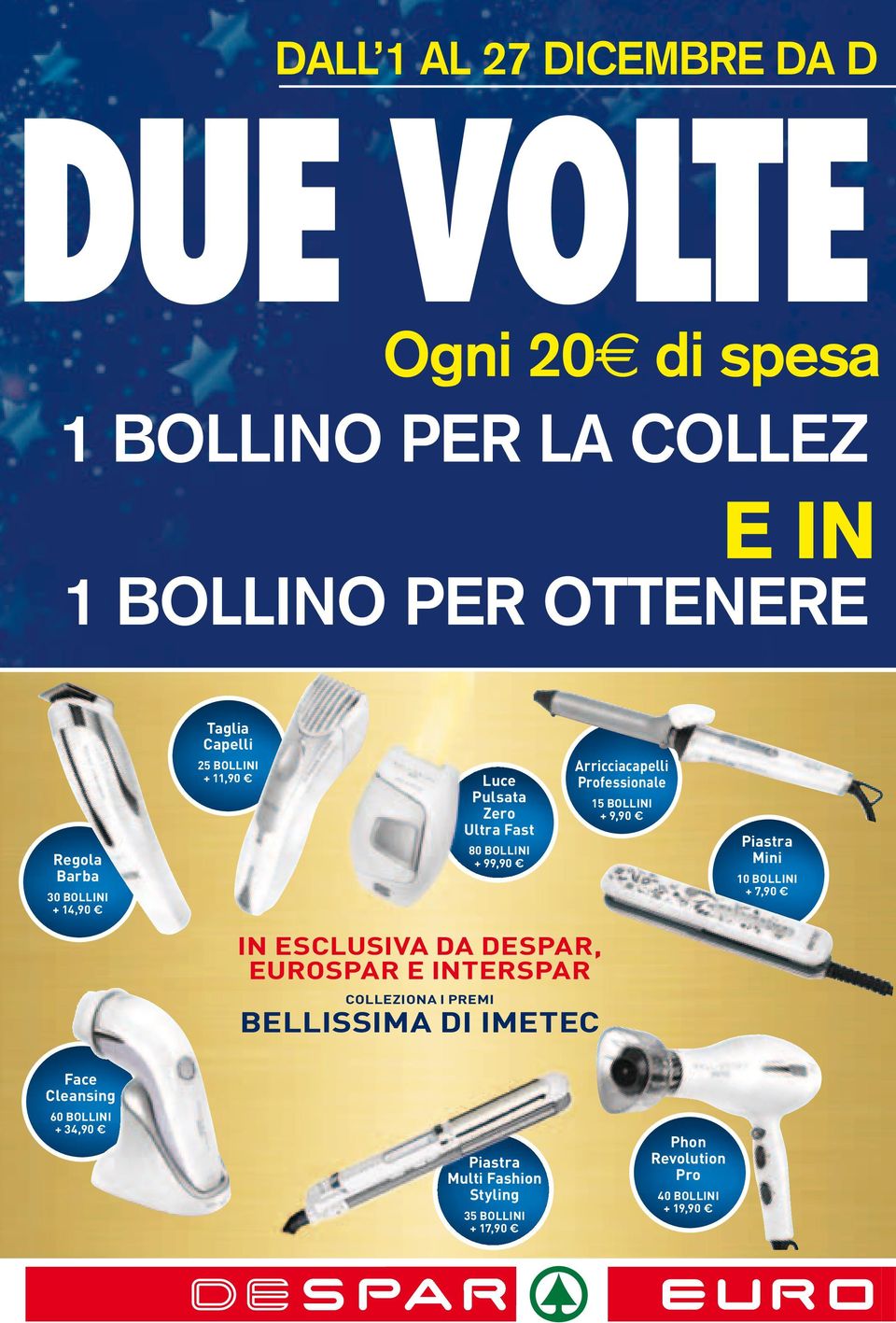 E INTERSPAR COLLEZIONA I PREMI BELLISSIMA DI IMETEC Arricciacapelli Professionale 15 BOLLINI + 9,90 Piastra Mini 10 BOLLINI