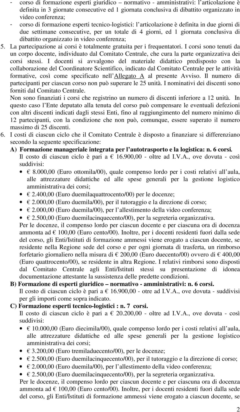 conferenza; 5. La partecipazione ai corsi è totalmente gratuita per i frequentatori.