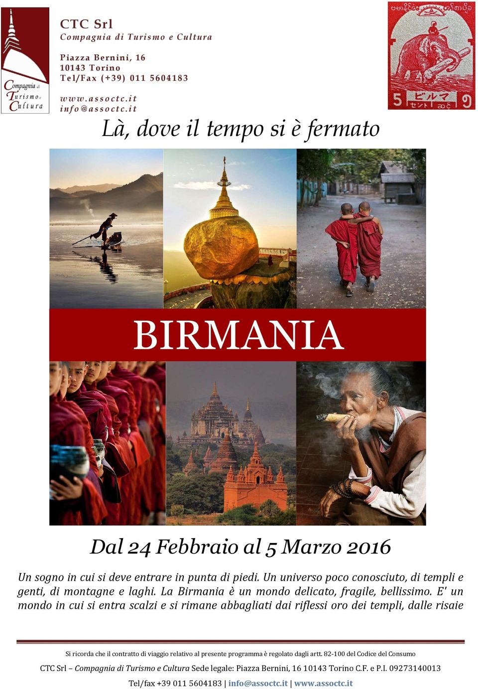 it Là, dove il tempo si è fermato BIRMANIA Dal 24 Febbraio al 5 Marzo 2016 Un sogno in cui si deve entrare in punta di