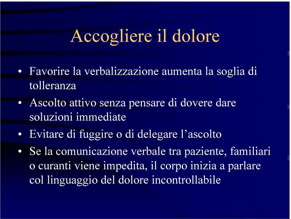 o di delegare l ascolto Se la comunicazione verbale tra paziente, familiari o