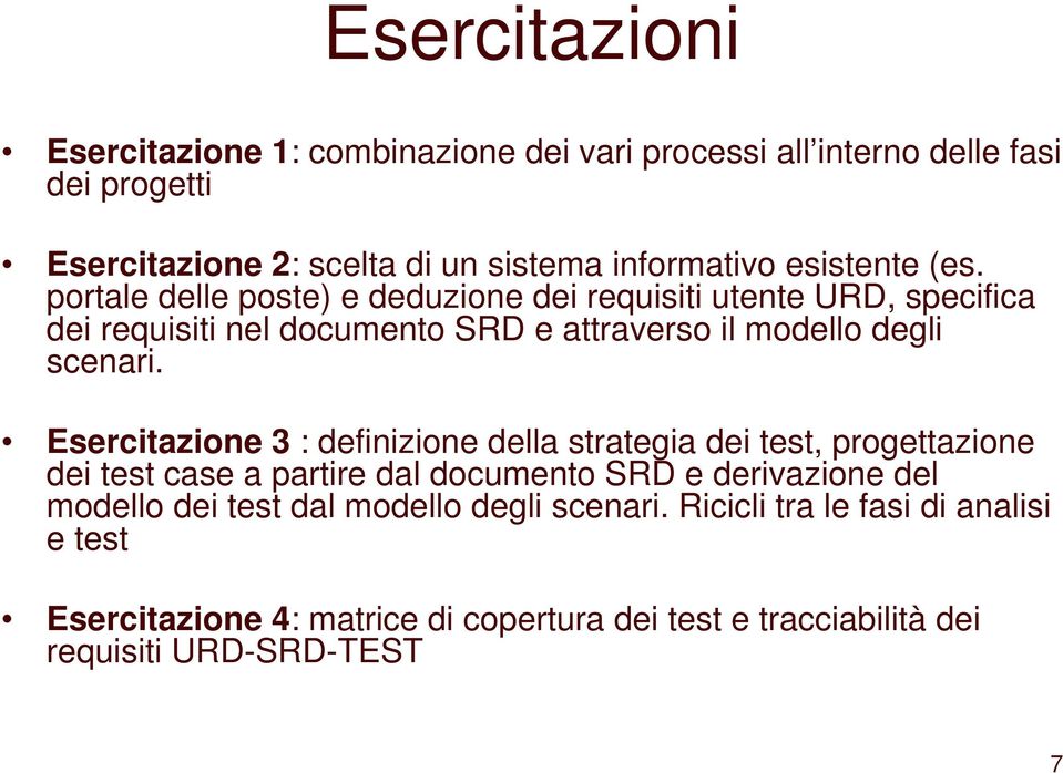 portale delle poste) e deduzione dei requisiti utente URD, specifica dei requisiti nel documento SRD e attraverso il modello degli scenari.