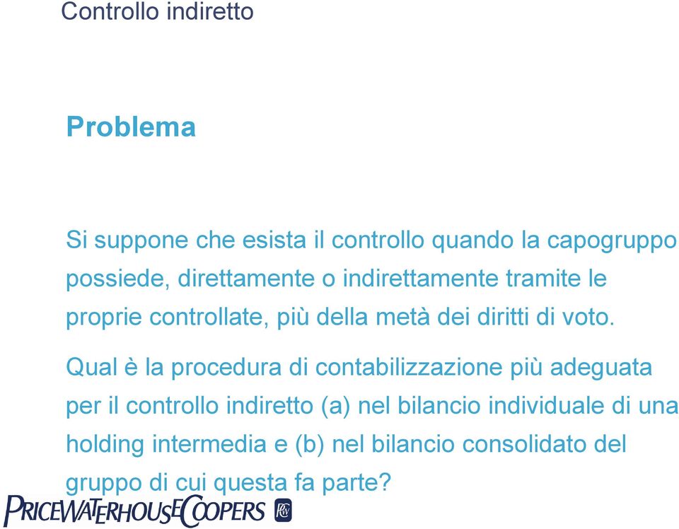 Qual è la procedura di contabilizzazione più adeguata per il controllo indiretto (a) nel bilancio