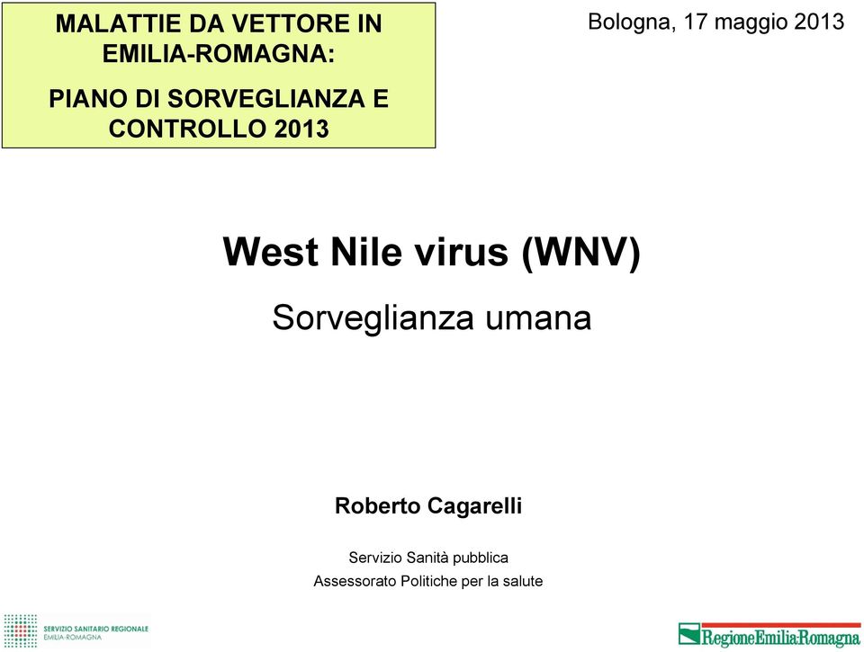 Nile virus (WNV) Sorveglianza umana Roberto Cagarelli