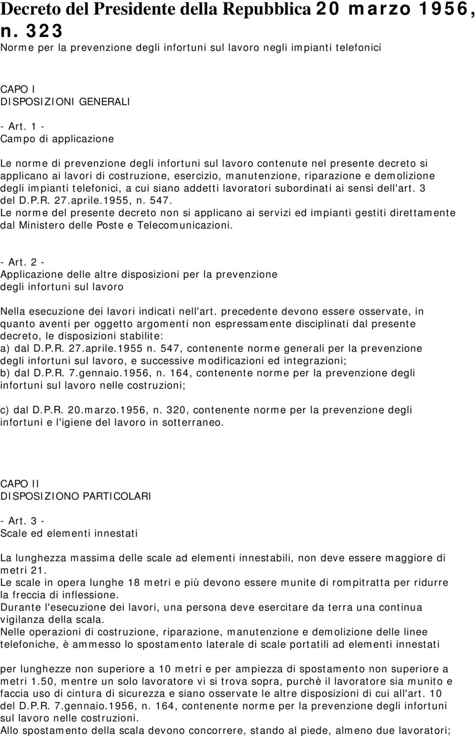 degli impianti telefonici, a cui siano addetti lavoratori subordinati ai sensi dell'art. 3 del D.P.R. 27.aprile.1955, n. 547.