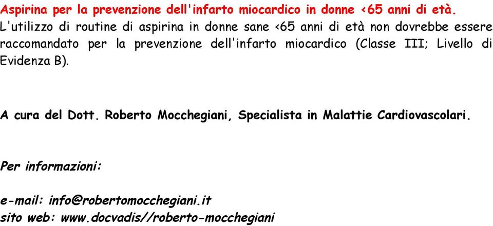 prevenzione dell'infarto miocardico (Classe III; Livello di Evidenza B). A cura del Dott.