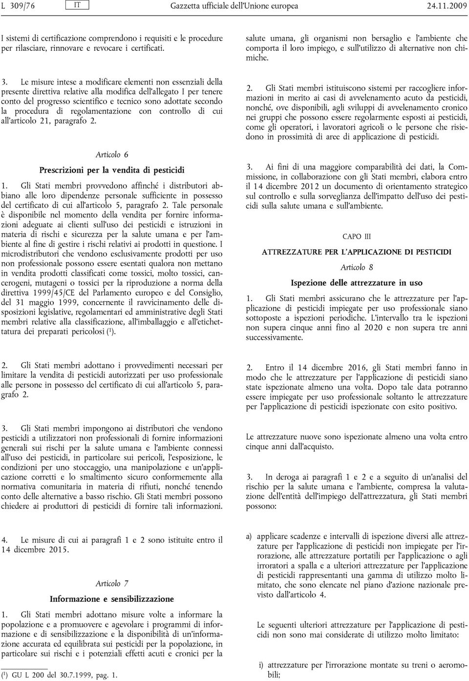 regolamentazione con controllo di cui all articolo 21, paragrafo 2. Articolo 6 Prescrizioni per la vendita di pesticidi 1.