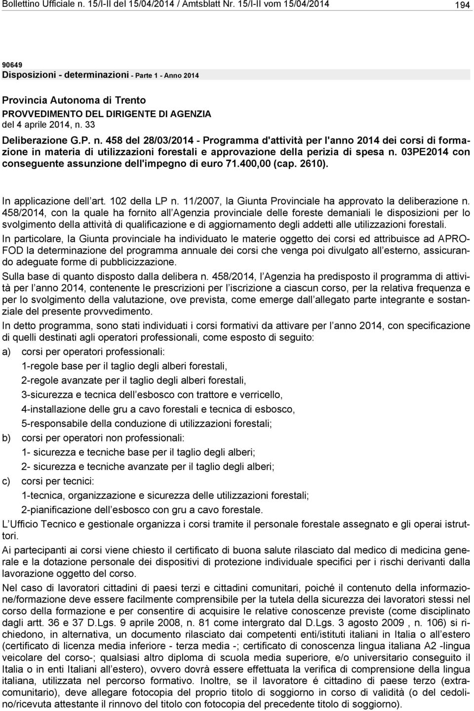 33 Deliberazione G.P. n. 458 del 28/03/2014 - Programma d'attività per l'anno 2014 dei corsi di formazione in materia di utilizzazioni forestali e approvazione della perizia di spesa n.