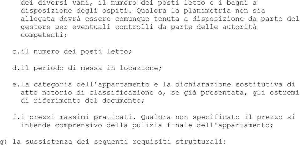 competenti; c.il numero dei posti letto; d.il periodo di messa in locazione; e.