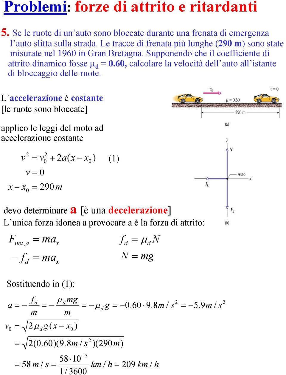 6, clcole l velocità ell uto ll istnte i bloccio elle uote.