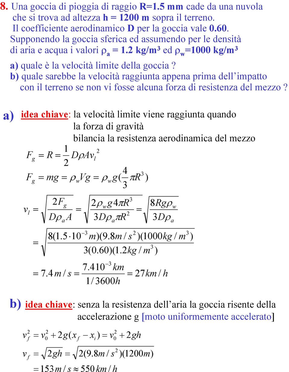 b) qule sebbe l velocità iunt ppen pim ell imptto con il teeno se non vi osse lcun oz i esistenz el mezzo?