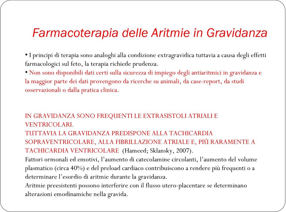 dalla pratica clinica. IN GRAVIDANZA SONO FREQUENTI LE EXTRASISTOLI ATRIALI E VENTRICOLARI.