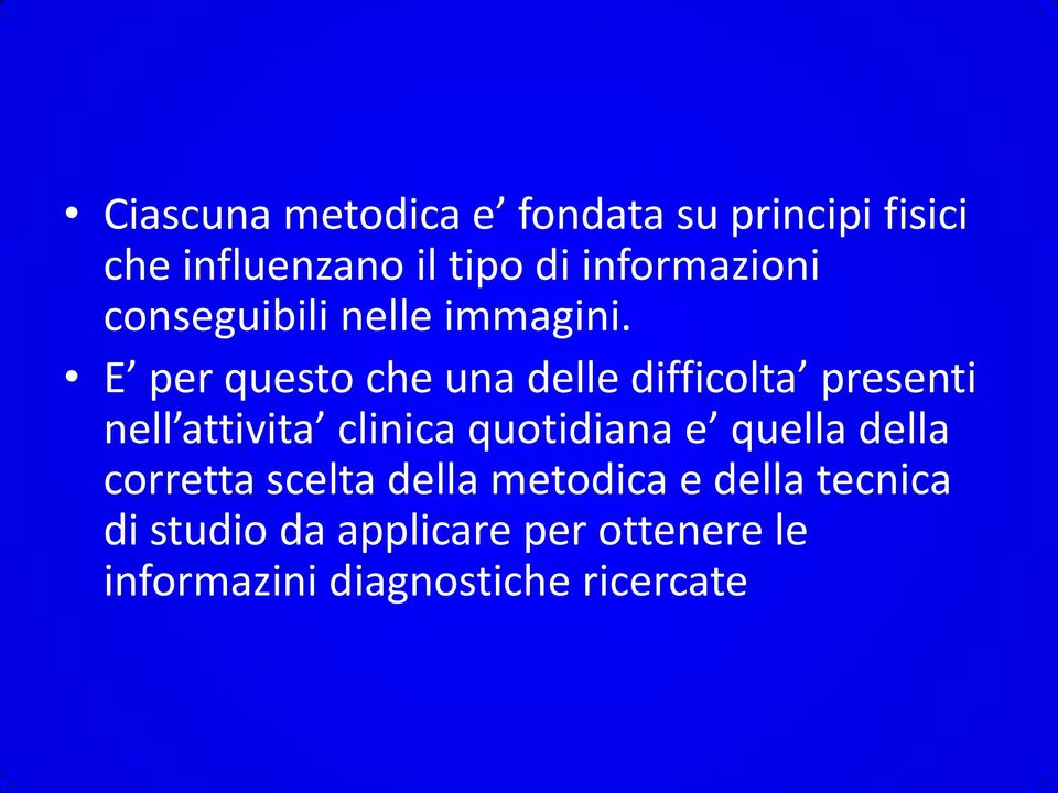 E per questo che una delle difficolta presenti nell attivita clinica quotidiana e