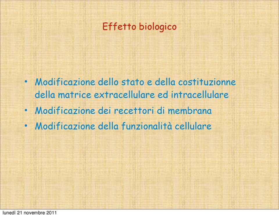 ed intracellulare Modificazione dei recettori di