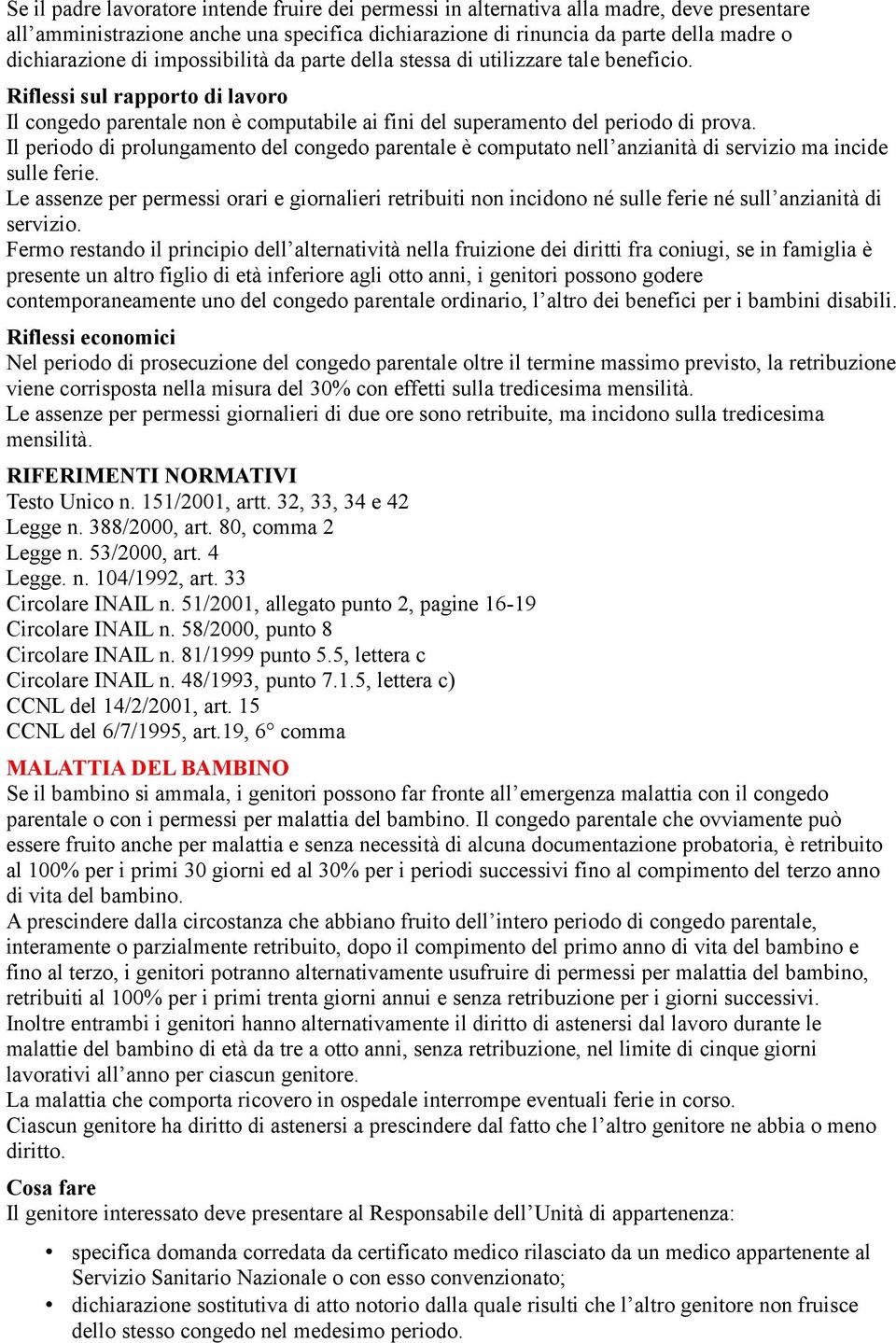 Il periodo di prolungamento del congedo parentale è computato nell anzianità di servizio ma incide sulle ferie.