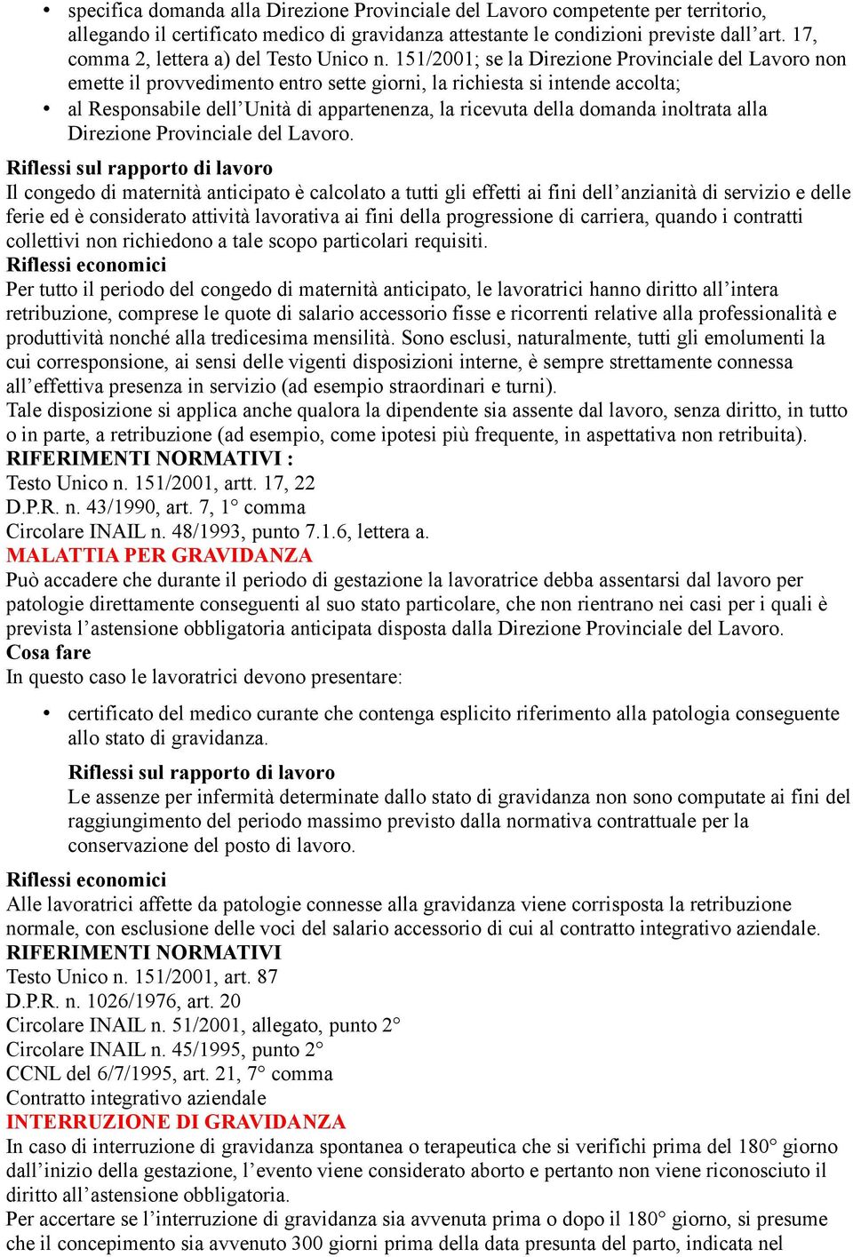 151/2001; se la Direzione Provinciale del Lavoro non emette il provvedimento entro sette giorni, la richiesta si intende accolta; al Responsabile dell Unità di appartenenza, la ricevuta della domanda