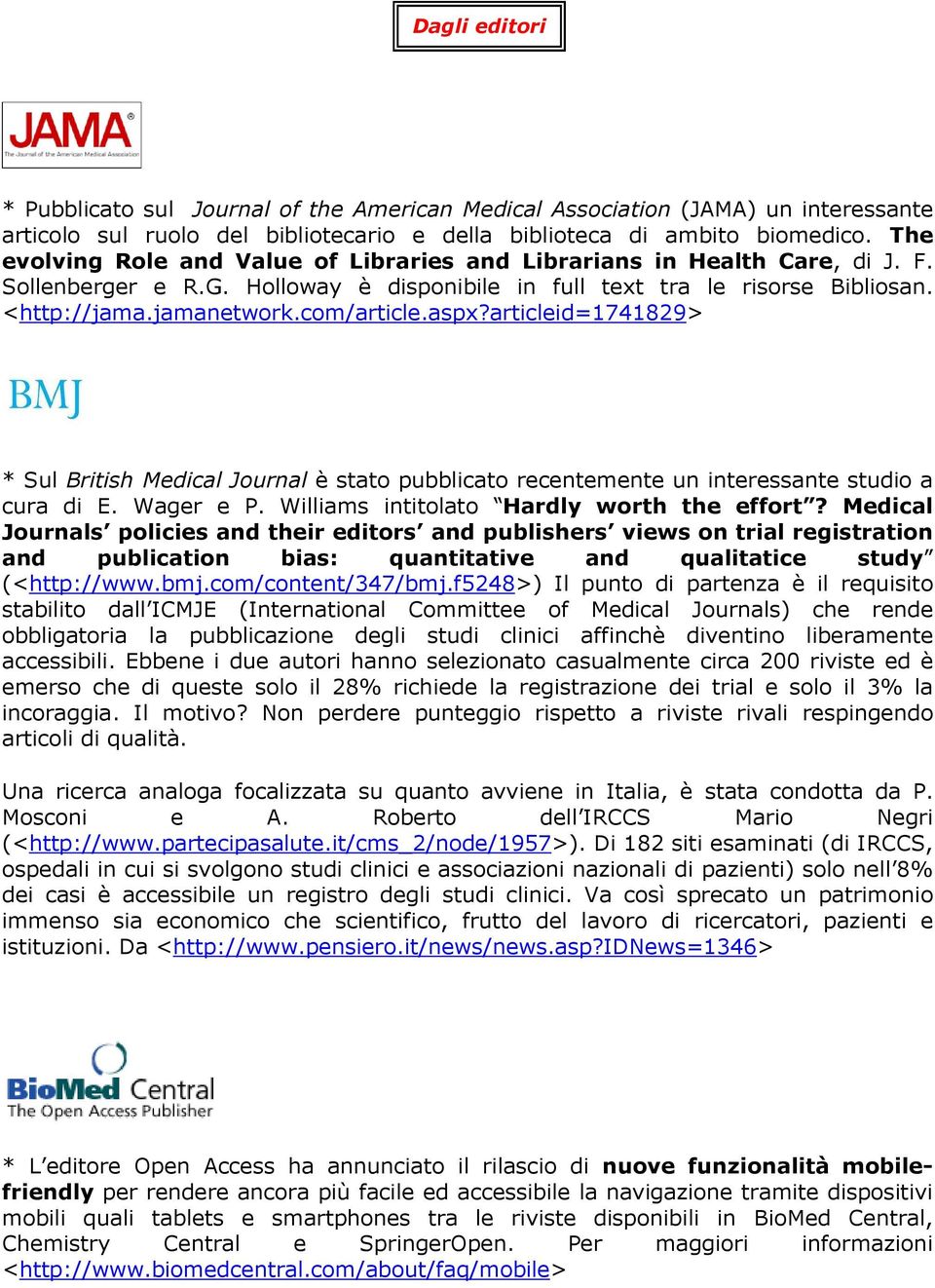 aspx?articleid=1741829> * Sul British Medical Journal è stato pubblicato recentemente un interessante studio a cura di E. Wager e P. Williams intitolato Hardly worth the effort?