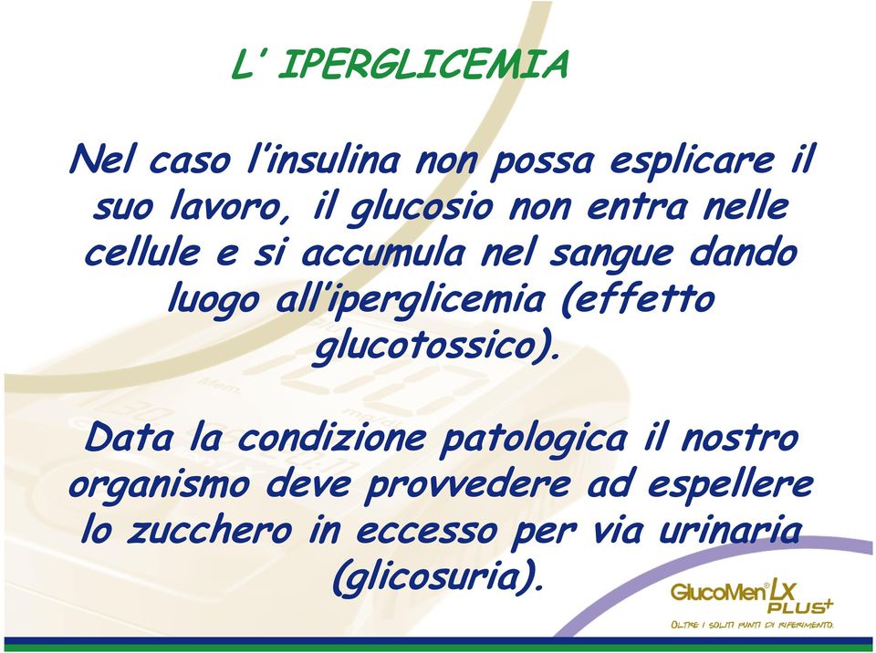 iperglicemia (effetto glucotossico).