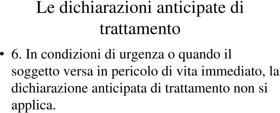 versa in pericolo di vita immediato, la