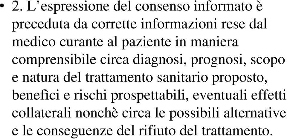 natura del trattamento sanitario proposto, benefìci e rischi prospettabili, eventuali