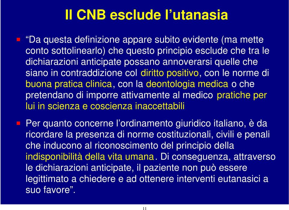 scienza e coscienza inaccettabili P Per quanto concerne l ordinamento giuridico italiano, è da ricordare la presenza di norme costituzionali, civili e penali che inducono al riconoscimento del