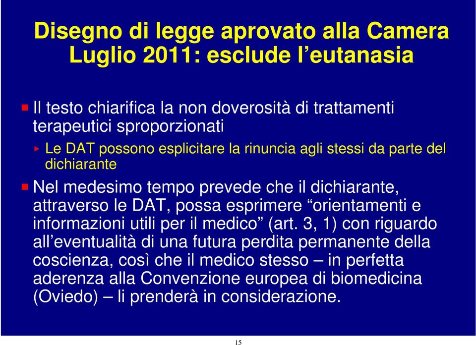 attraverso le DAT, possa esprimere orientamenti e informazioni utili per il medico (art.