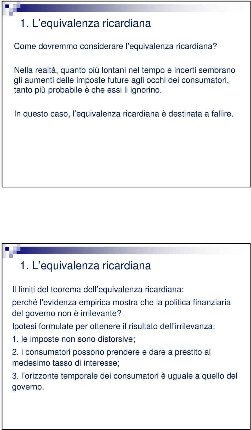 In questo caso, l equivalenza ricardiana è destinata a fallire. 31 1.