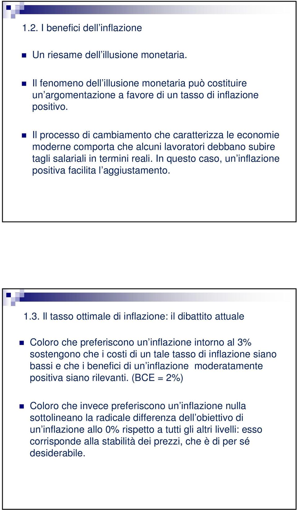 In questo caso, un inflazione positiva facilita l aggiustamento. 13 