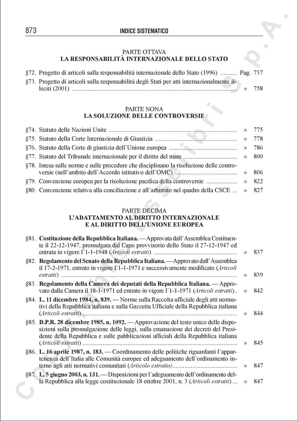 Statuto della Corte Internazionale di Giustizia...» 778 76. Statuto della Corte di giustizia dell Unione europea...» 786 77. Statuto del Tribunale internazionale per il diritto del mare...» 800 78.